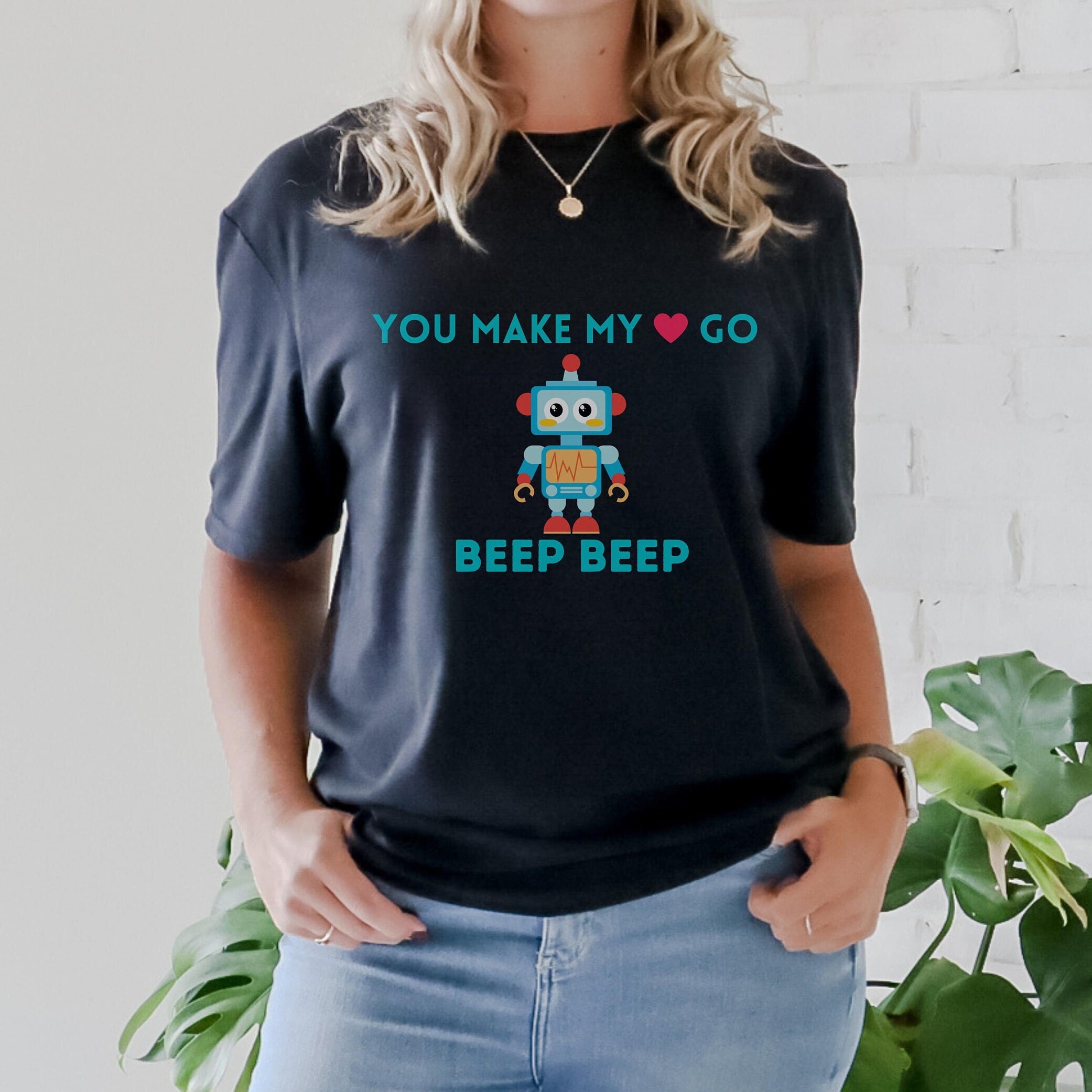 You make my heart go beep beep Robot T-Shirt