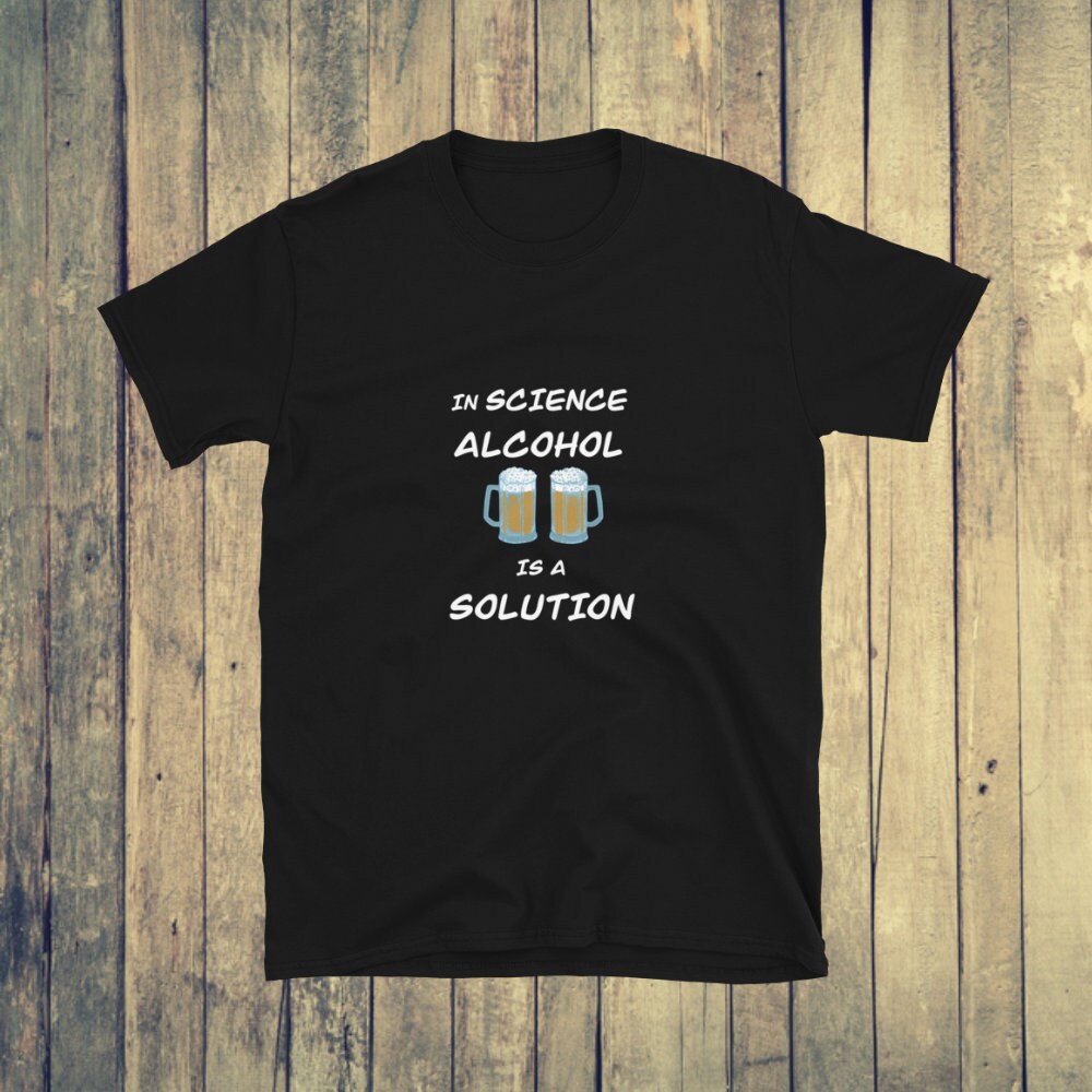 Alcohol IS a solution - Funny Science T-shirt Black