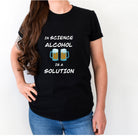 Alcohol IS a solution - Funny Science T-shirt