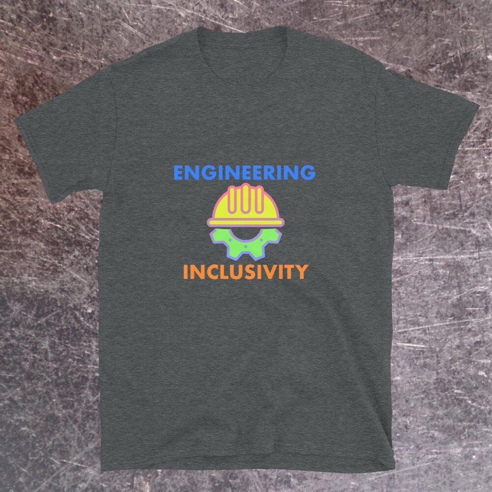 Inclusive Engineer T-shirt. Celebrate Inclusivity in Engineering Dark Heather