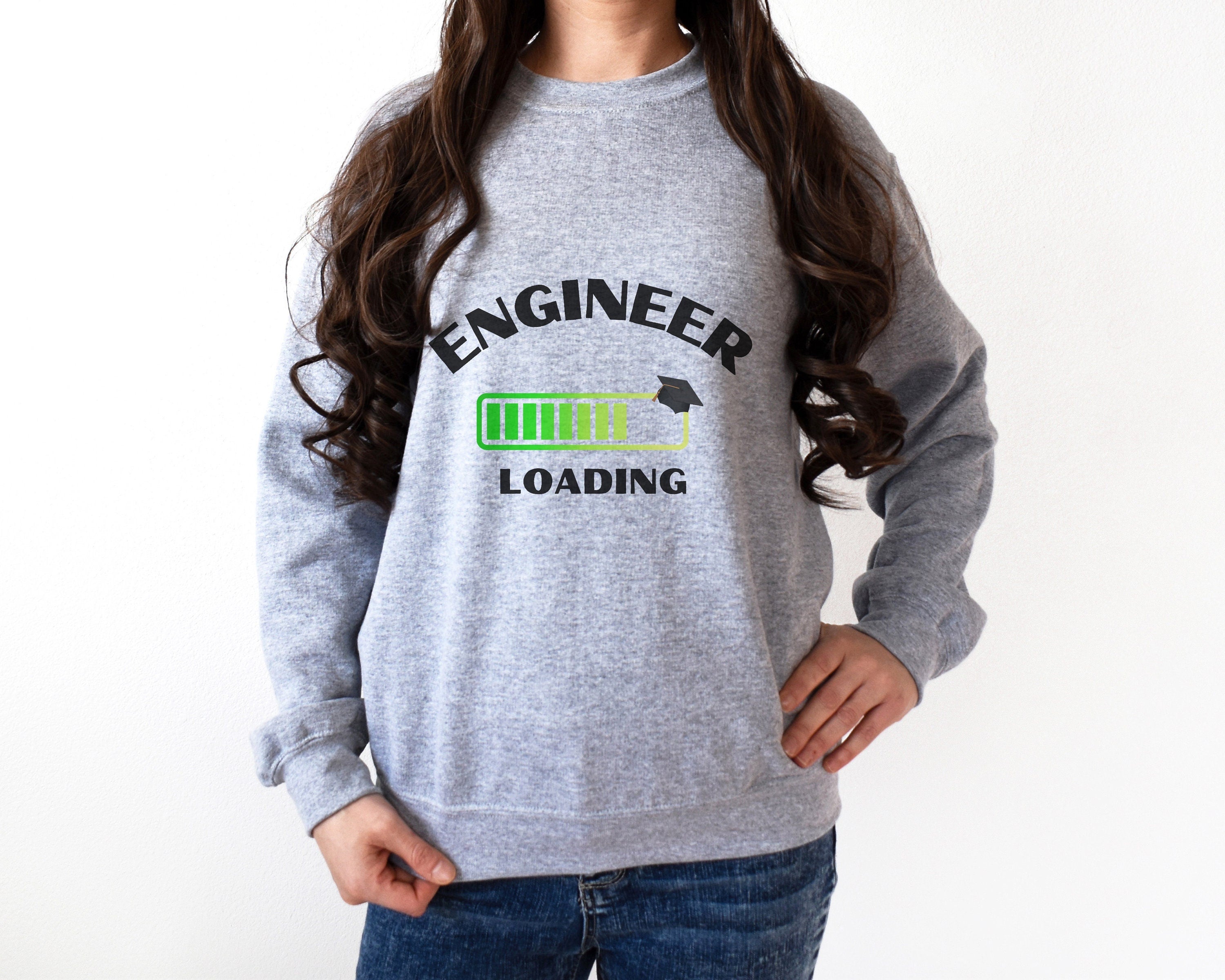 Engineer Loading Sweatshirt. Funny Engineering Graduation Top