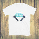 Engineers been Screwing forever! Naughty Engineer T-shirt White