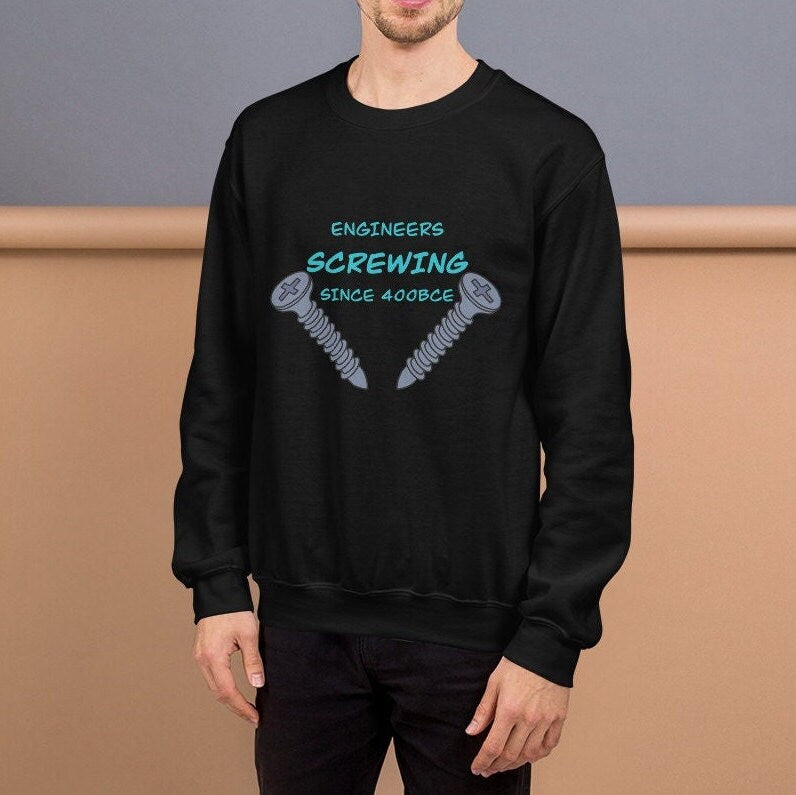 Engineers been Screwing forever! Naughty Engineer Sweatshirt