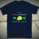 CIVIL Engineer (until you annoy...) Funny T-Shirt Navy