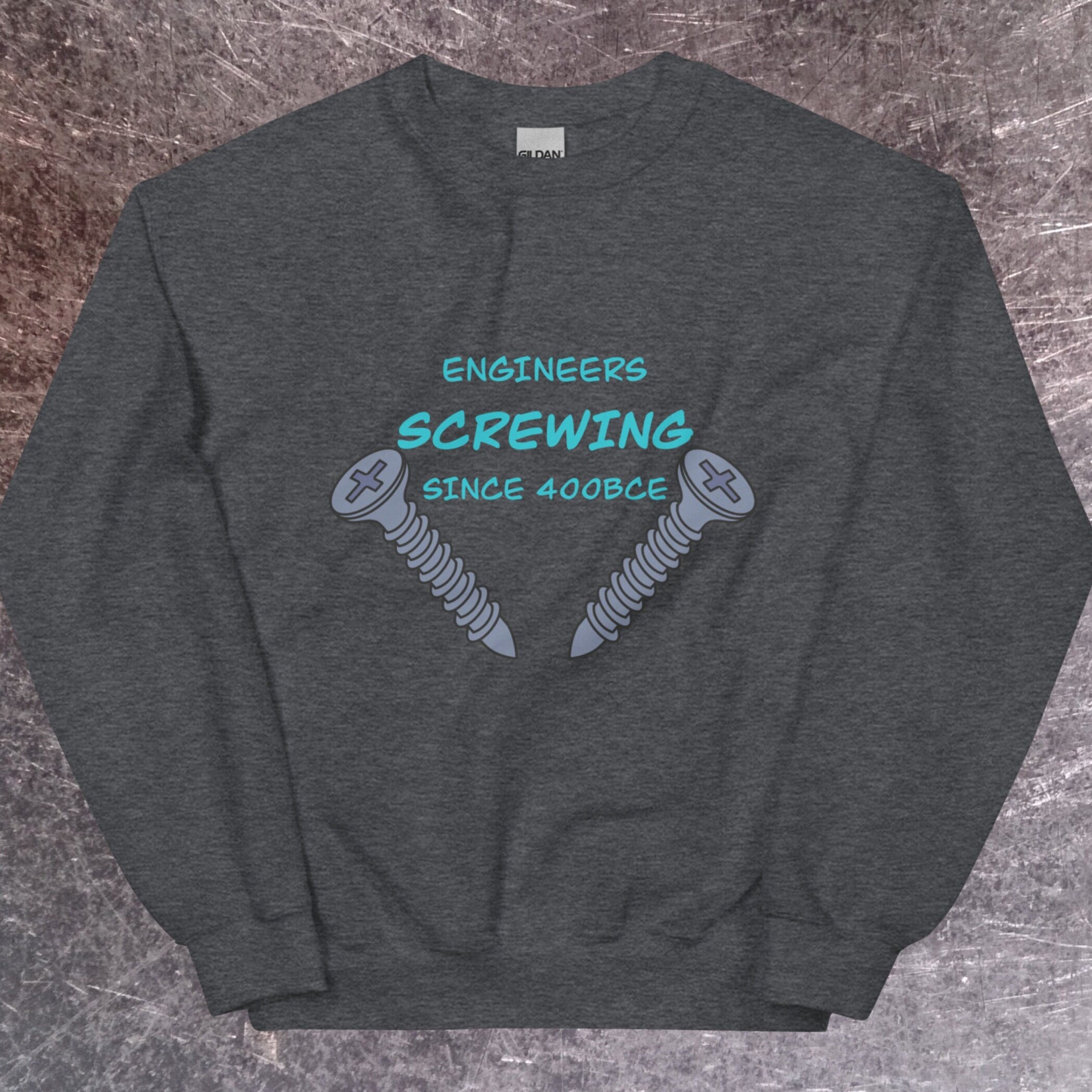 Engineers been Screwing forever! Naughty Engineer Sweatshirt Dark Heather