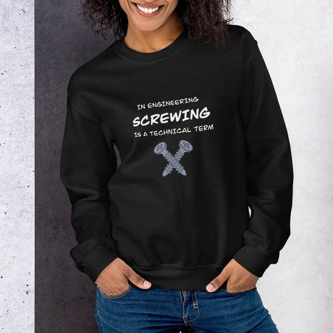 Engineers love Screwing! Naughty Engineer Sweatshirt