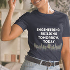 Engineering - Building Tomorrow Today T-shirt