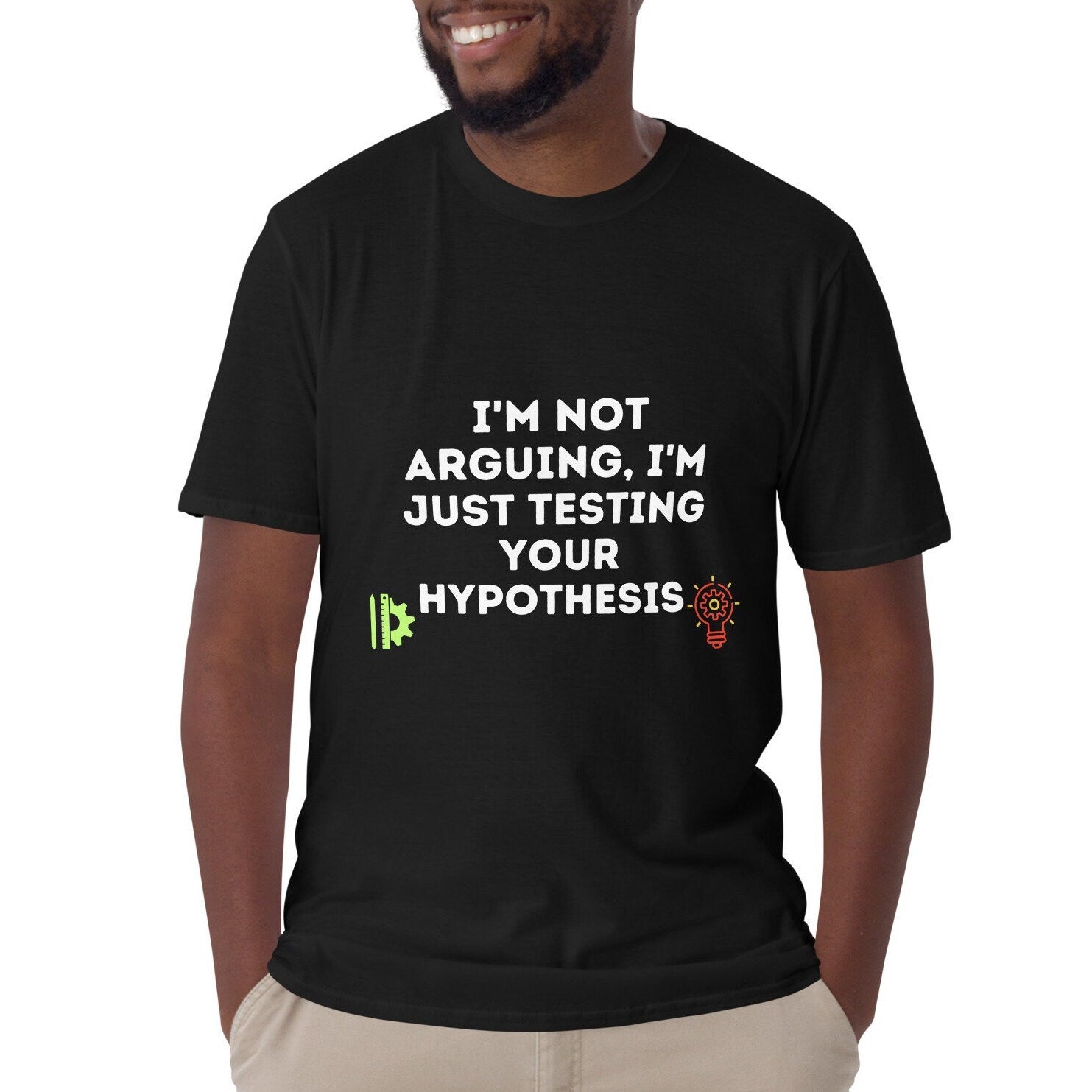 Not Arguing just Testing Hypothesis Sarcastic Engineer T-shirt