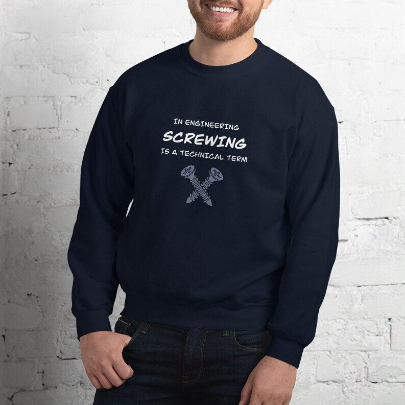 Engineers love Screwing! Naughty Engineer Sweatshirt