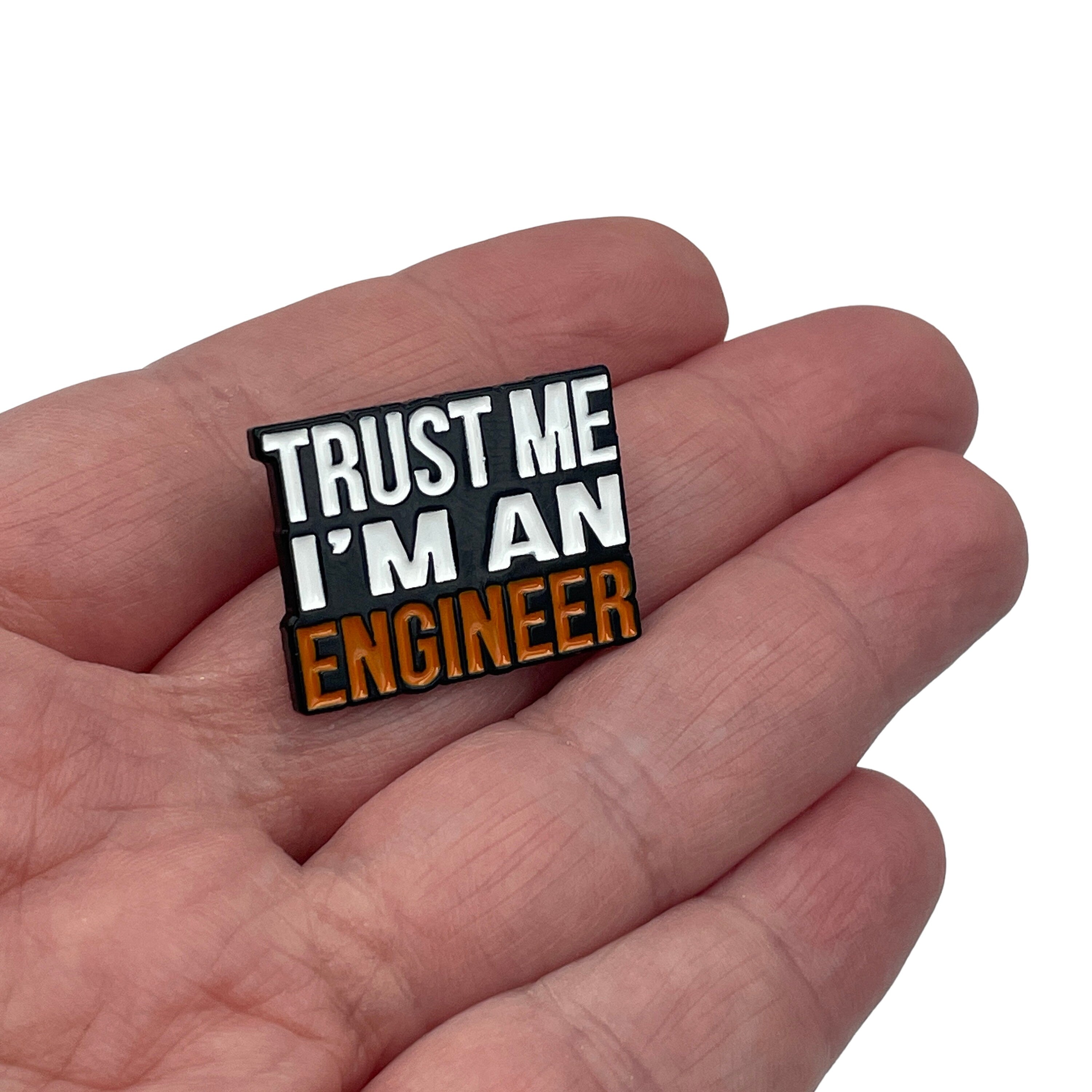 Trust Me I'm an Engineer Enamel Pin Badge