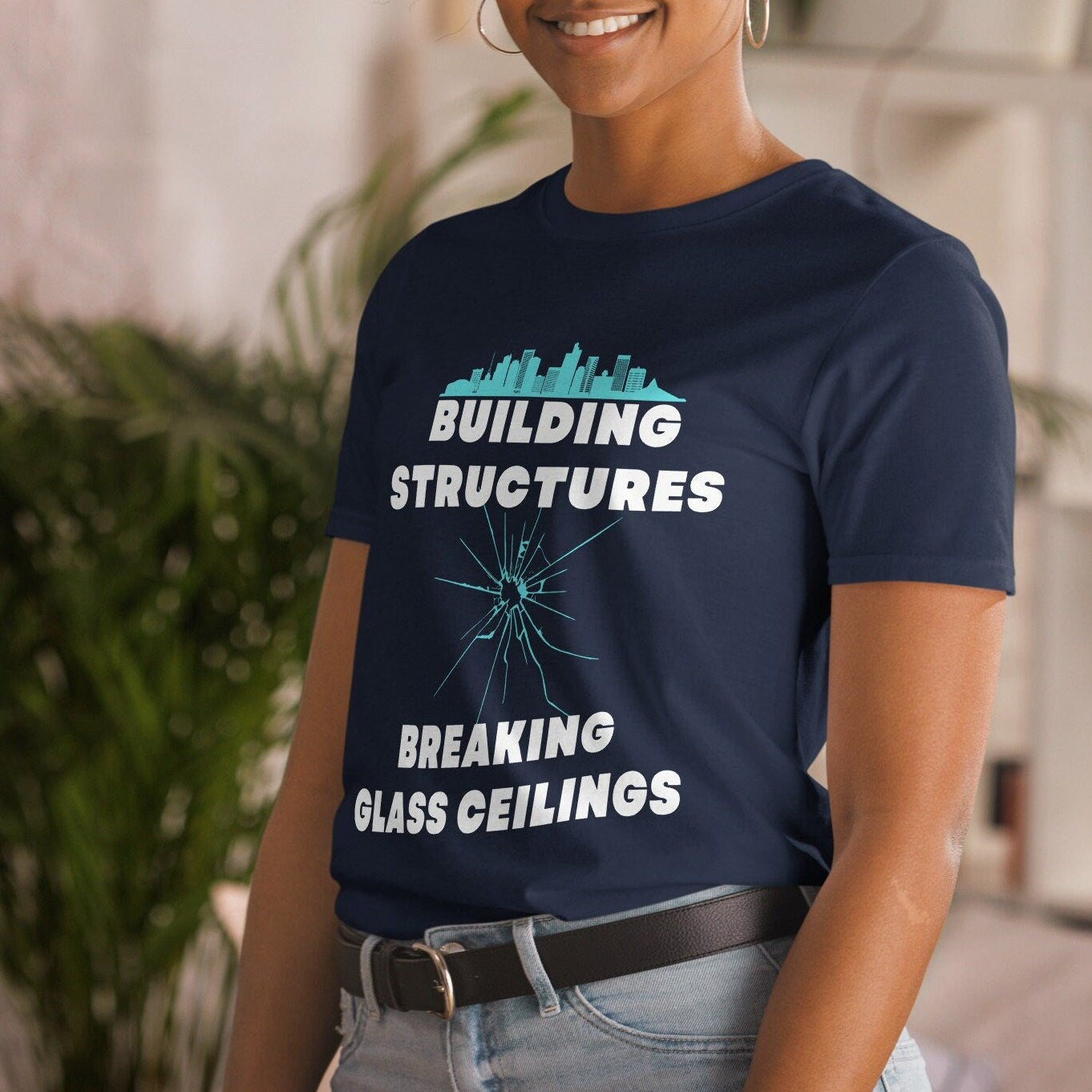 Building Structures Breaking Glass Ceilings Engineer T-shirt