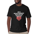 In a Relationship with my 3D Printer Funny 3D Printer T-shirt