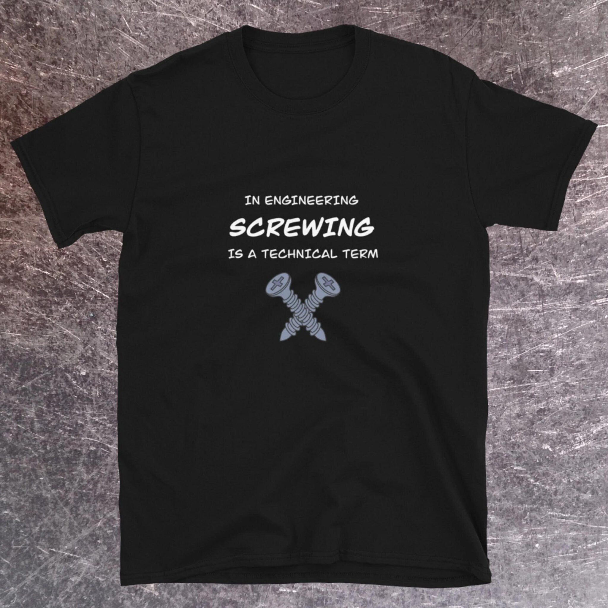 Screwing is a Technical Engineering Term. Naughty Engineer T-shirt Black