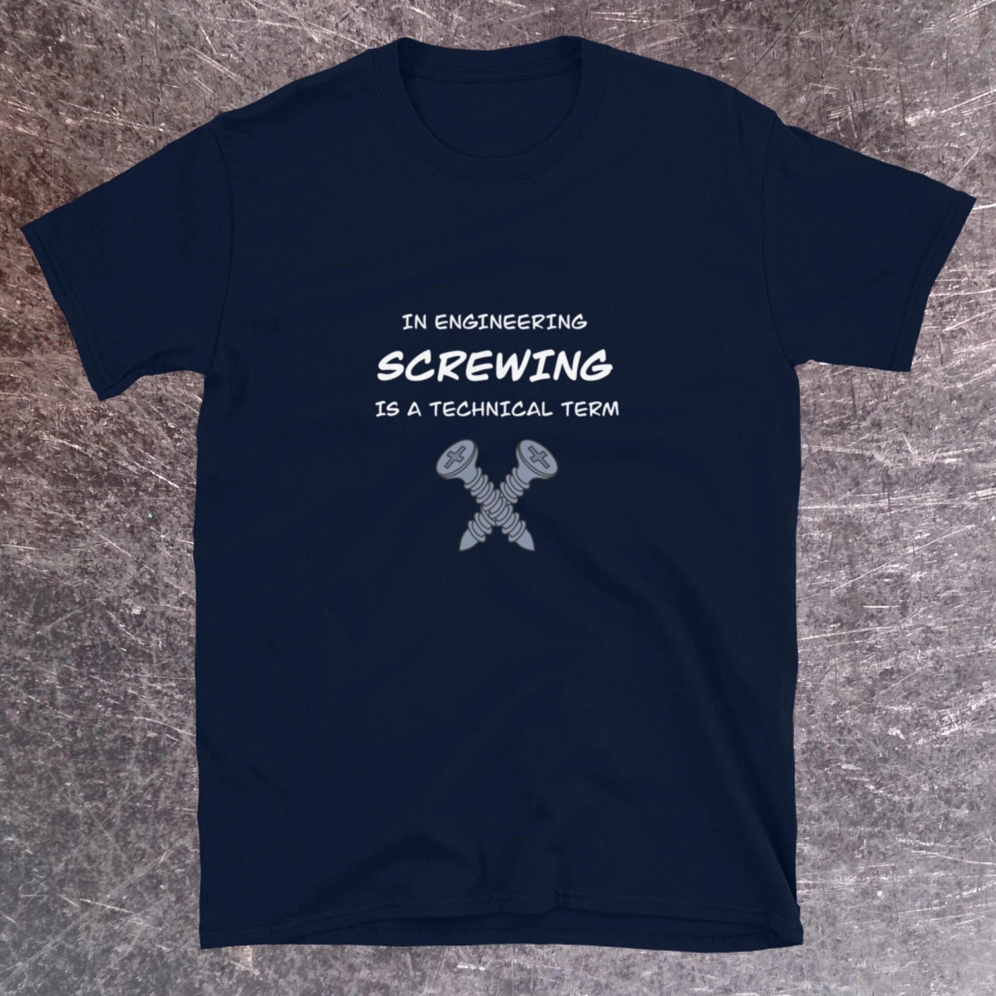 Screwing is a Technical Engineering Term. Naughty Engineer T-shirt Navy