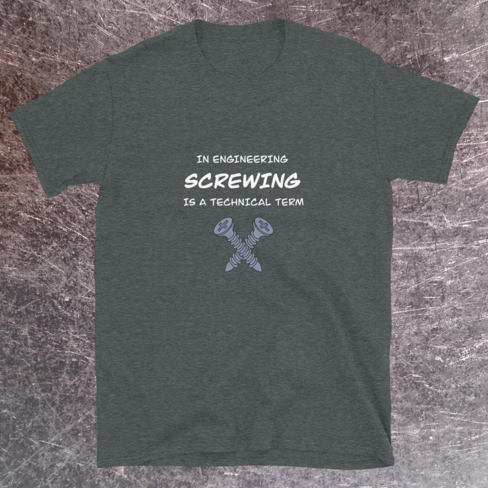 Screwing is a Technical Engineering Term. Naughty Engineer T-shirt Dark Heather