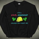 CIVIL Engineer Sweatshirt (until you annoy...) Black