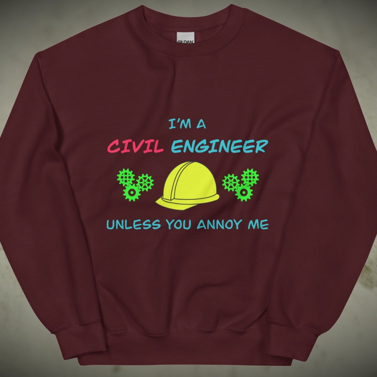 CIVIL Engineer Sweatshirt (until you annoy...) Maroon