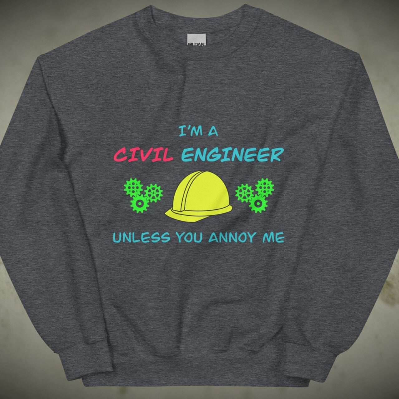 CIVIL Engineer Sweatshirt (until you annoy...) Dark Heather