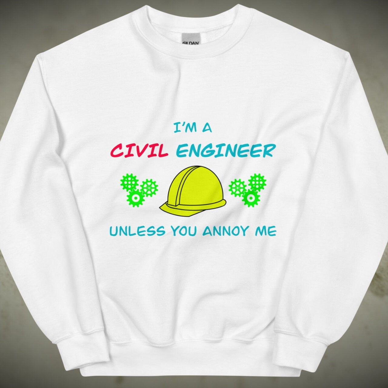 CIVIL Engineer Sweatshirt (until you annoy...) White