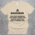 Engineering solving problems you didn’t know you had in ways you don’t understand T-shirt Sand