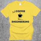 First Coffee then Engineering T-shirt. Funny Engineer Top Daisy