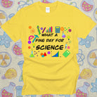 What a Fine Day for Science T-Shirt! Funny Geeky Tee Daisy