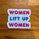 Women Lift Up Women Vinyl Sticker. Empowerment Holographic Sparkle decal - Women and Girl Power