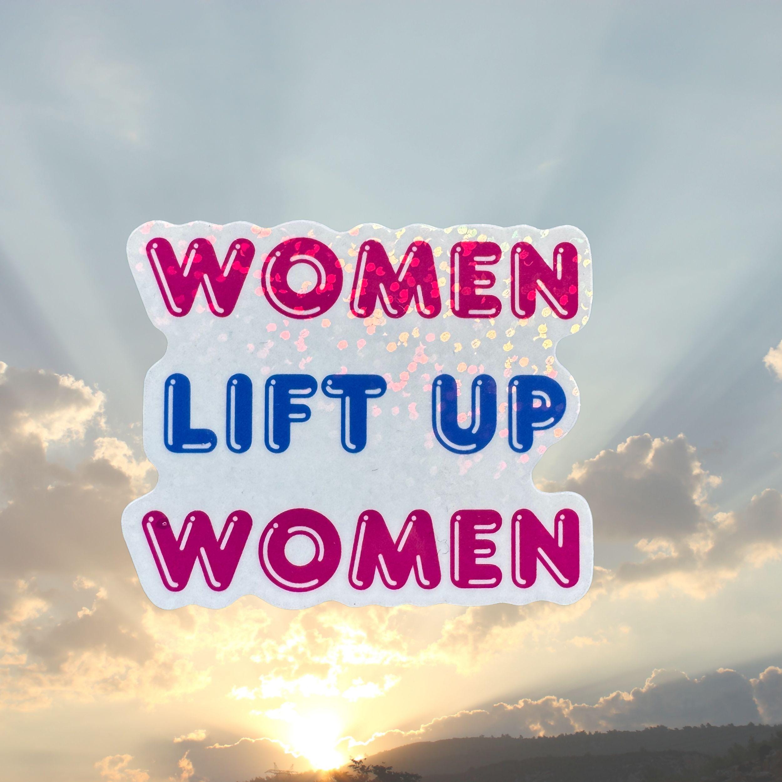 Women Lift Up Women Vinyl Sticker. Empowerment Holographic Sparkle decal - Women and Girl Power