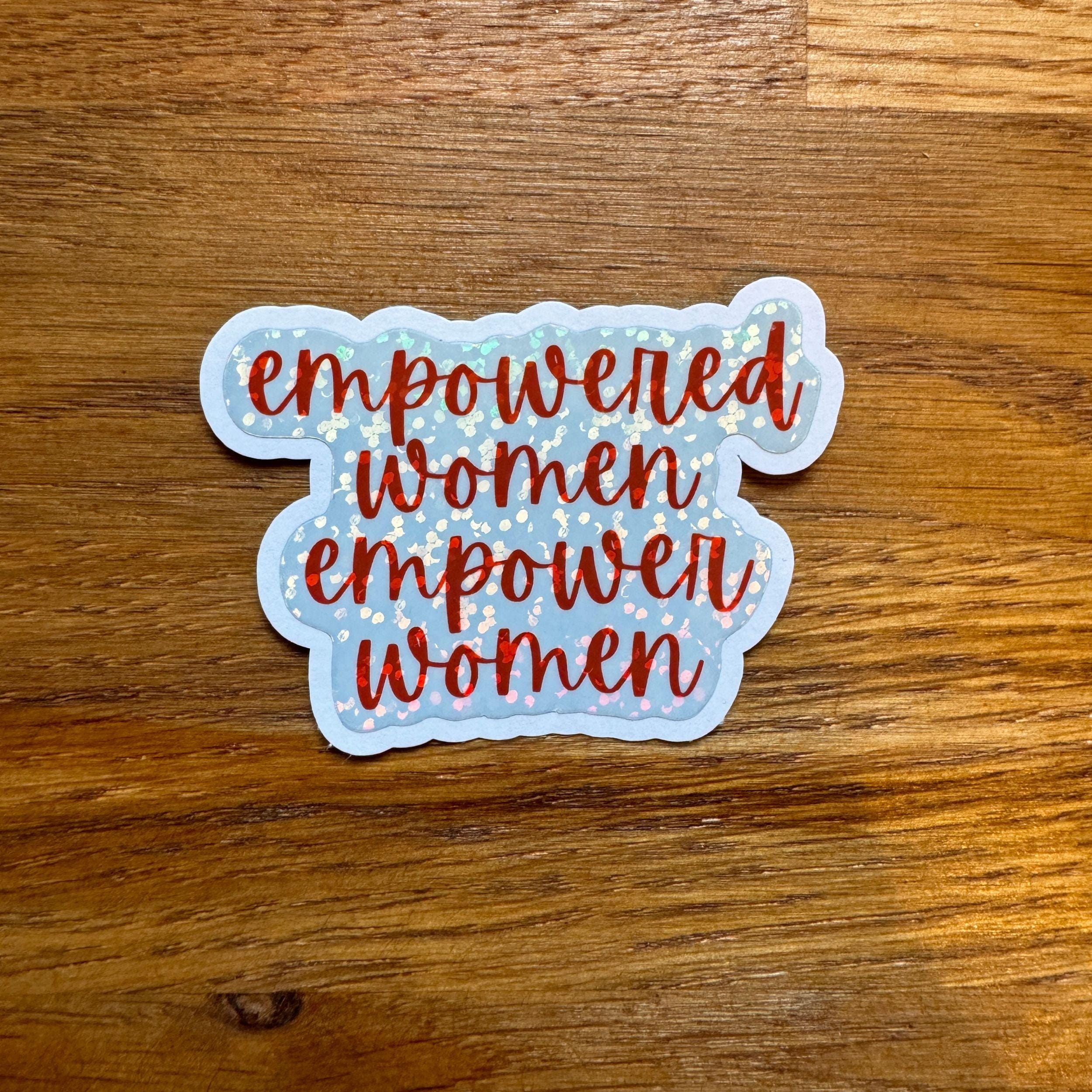 Empowered Women Empower Women Vinyl Sticker. Empowerment Holographic Sparkle decal - Women and Girl Power