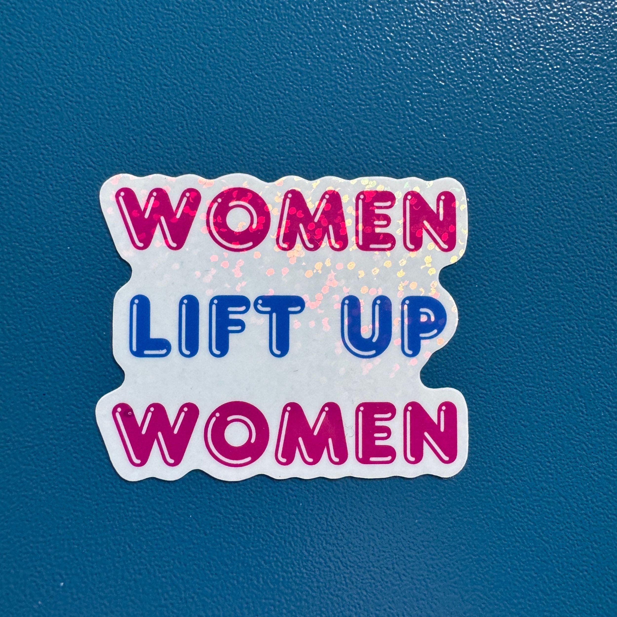 Women Lift Up Women Vinyl Sticker. Empowerment Holographic Sparkle decal - Women and Girl Power