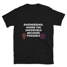 Engineers make the Impossible Possible T-Shirt Black