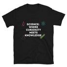 Science where Curiosity meets Knowledge Unique Scientist T-shirt Black