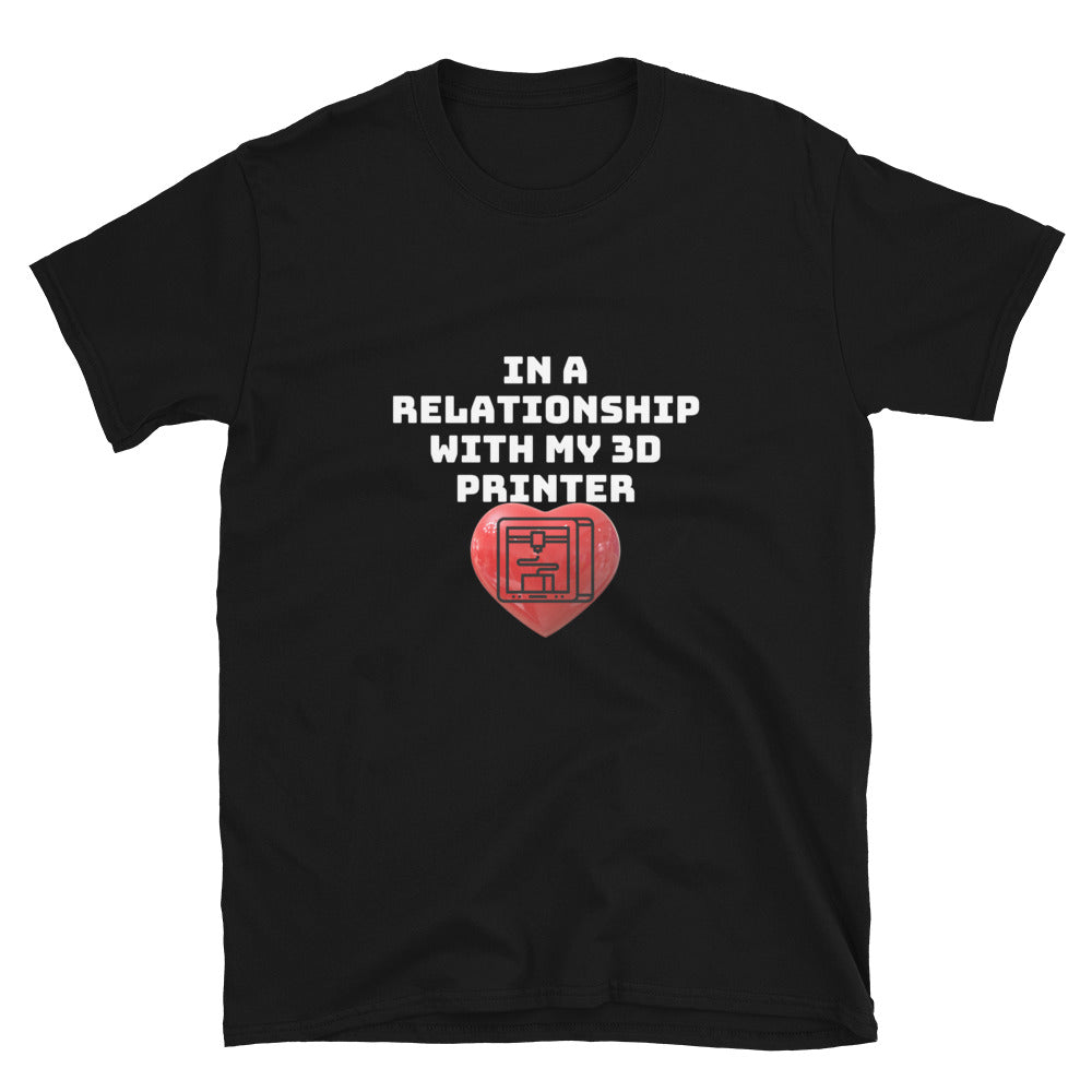 In a Relationship with my 3D Printer Funny 3D Printer T-shirt Black