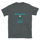 Engineering fuelled by Coffee T-shirt. Coffee Loving Engineer Gift Dark Heather