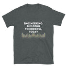 Engineering - Building Tomorrow Today T-shirt Dark Heather