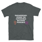 Engineers make the Impossible Possible T-Shirt Dark Heather