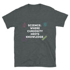 Science where Curiosity meets Knowledge Unique Scientist T-shirt Dark Heather