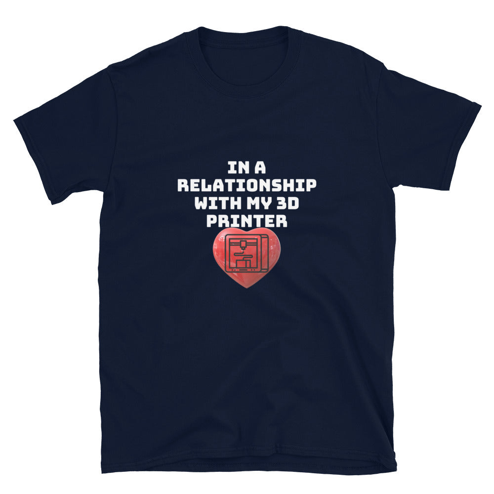 In a Relationship with my 3D Printer Funny 3D Printer T-shirt Navy