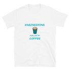 Engineering fuelled by Coffee T-shirt. Coffee Loving Engineer Gift White