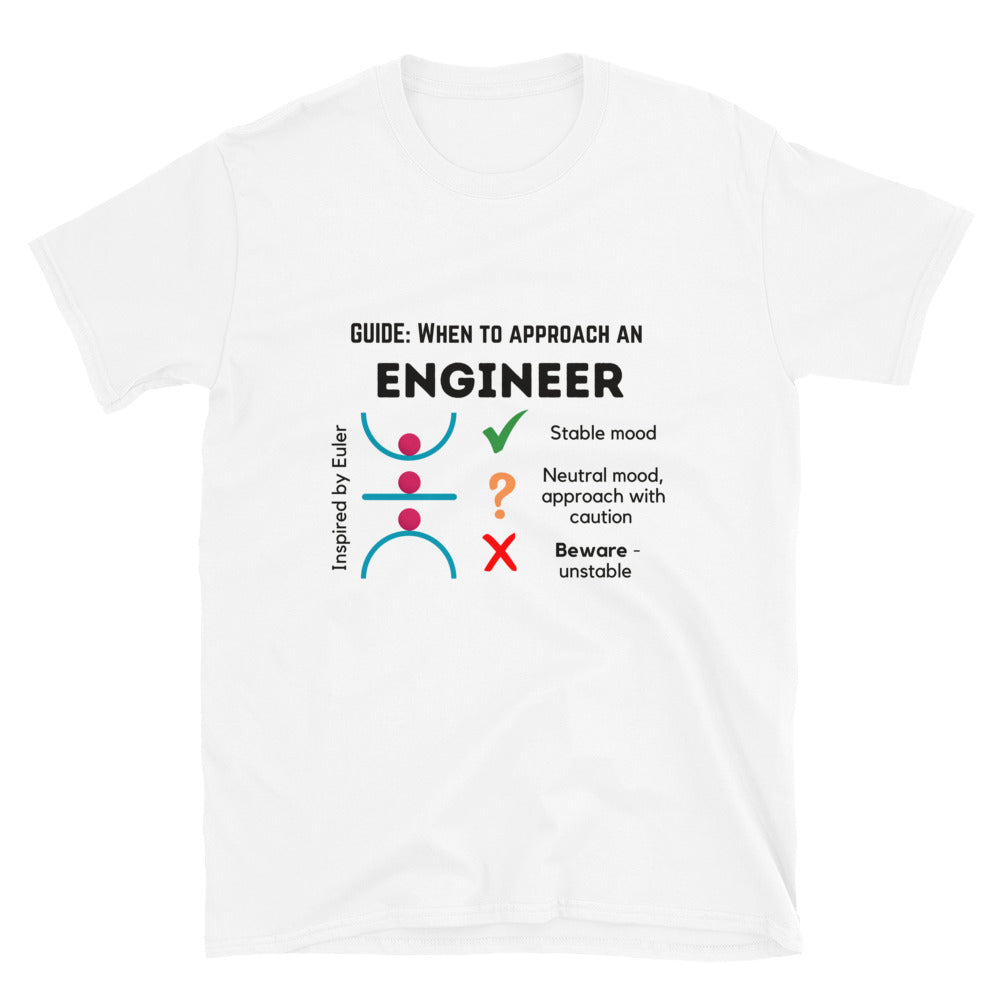 When to Approach an Engineer, inspired by buckling stability T-shirt. Funny Stable Engineer Shirt White