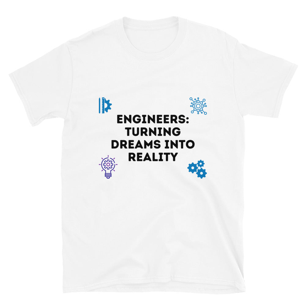 Engineers making dreams a reality T-Shirt White