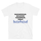 Engineering - Building Tomorrow Today T-shirt White