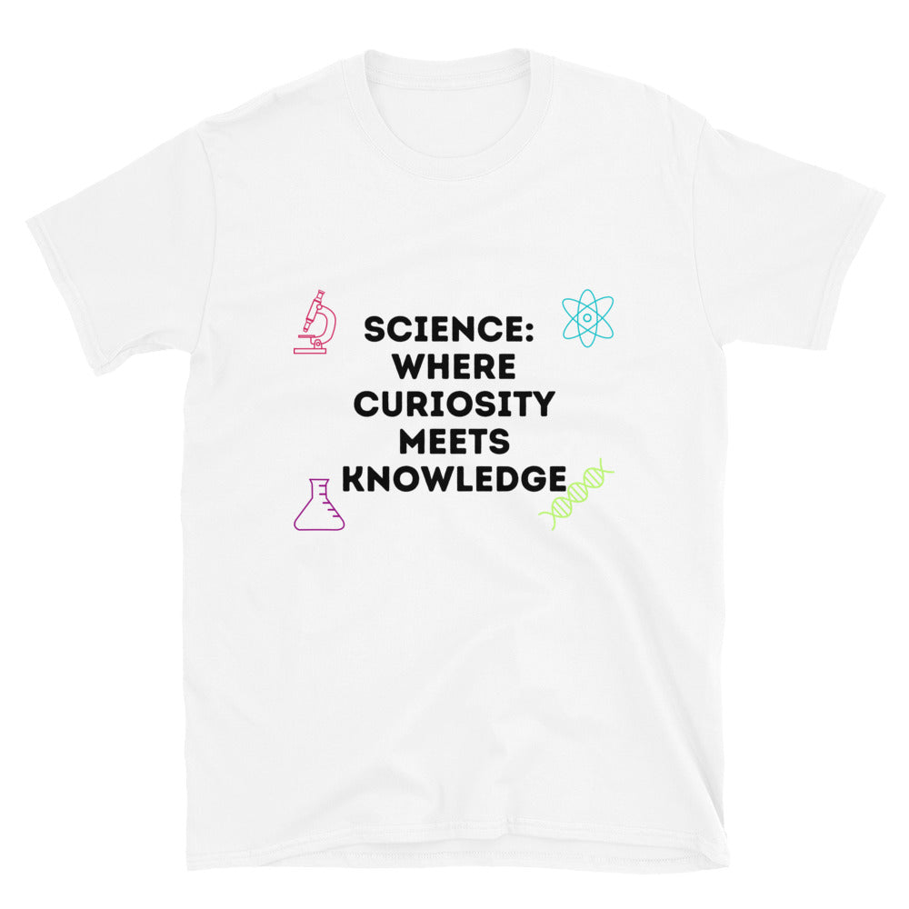 Science where Curiosity meets Knowledge Unique Scientist T-shirt White