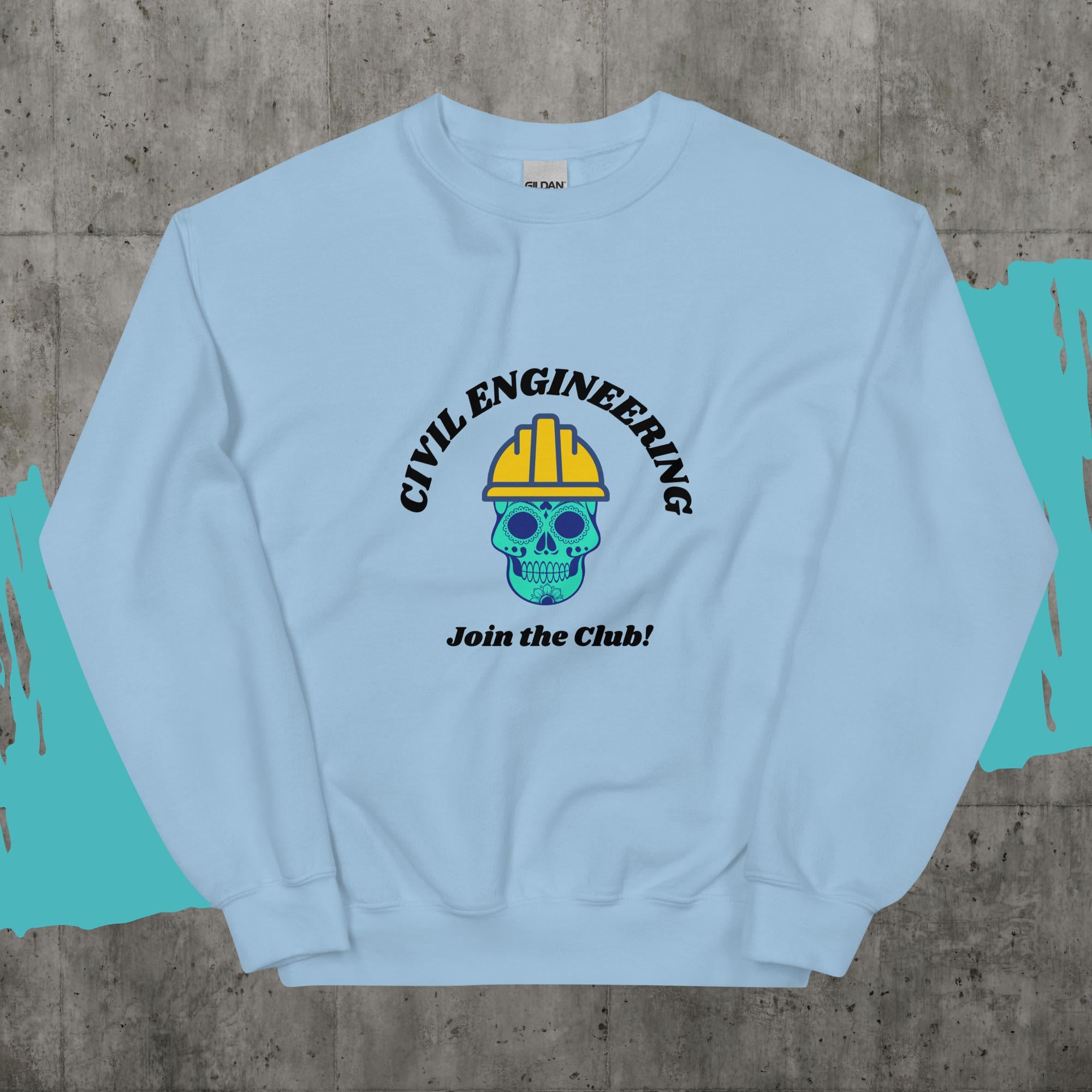 Join the Civil Engineers Club Sweatshirt. Skull Biker Engineer Top Light Blue