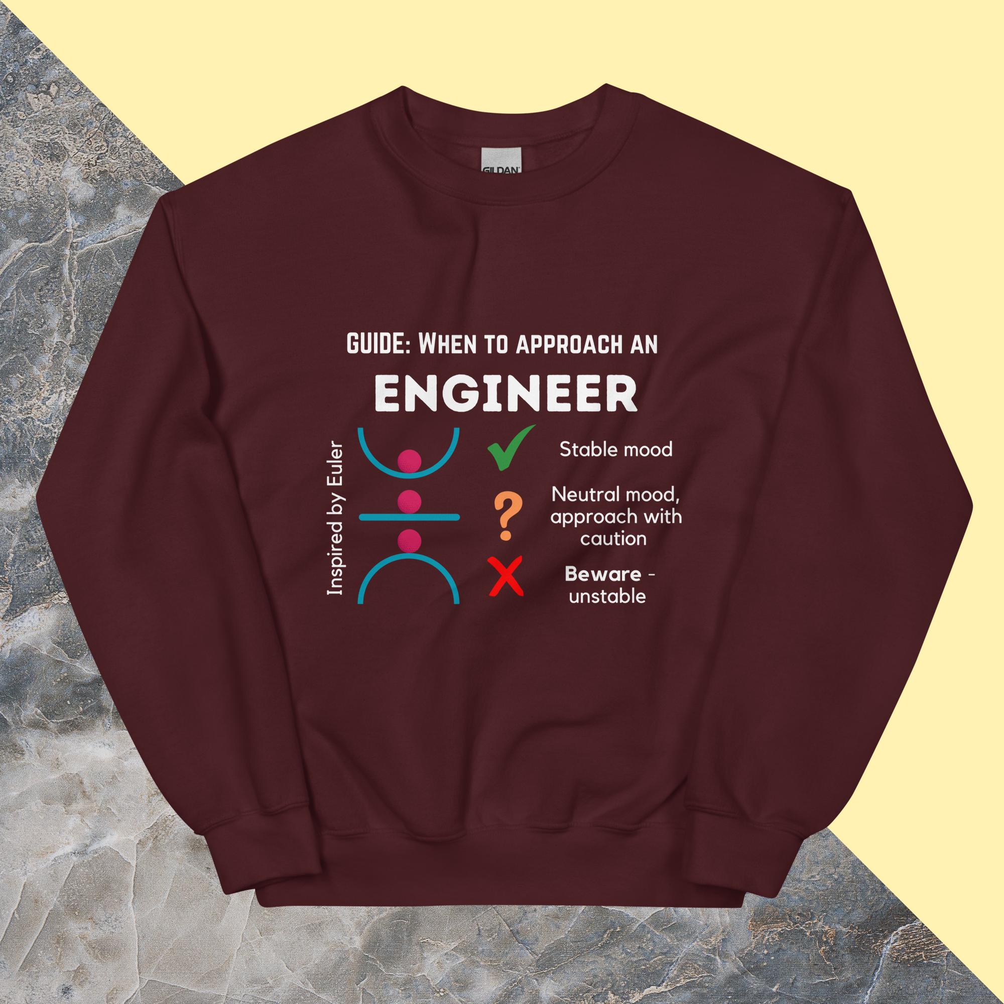 Funny Stable Engineer Sweatshirt. When to Approach Engineers inspired by buckling stability Maroon