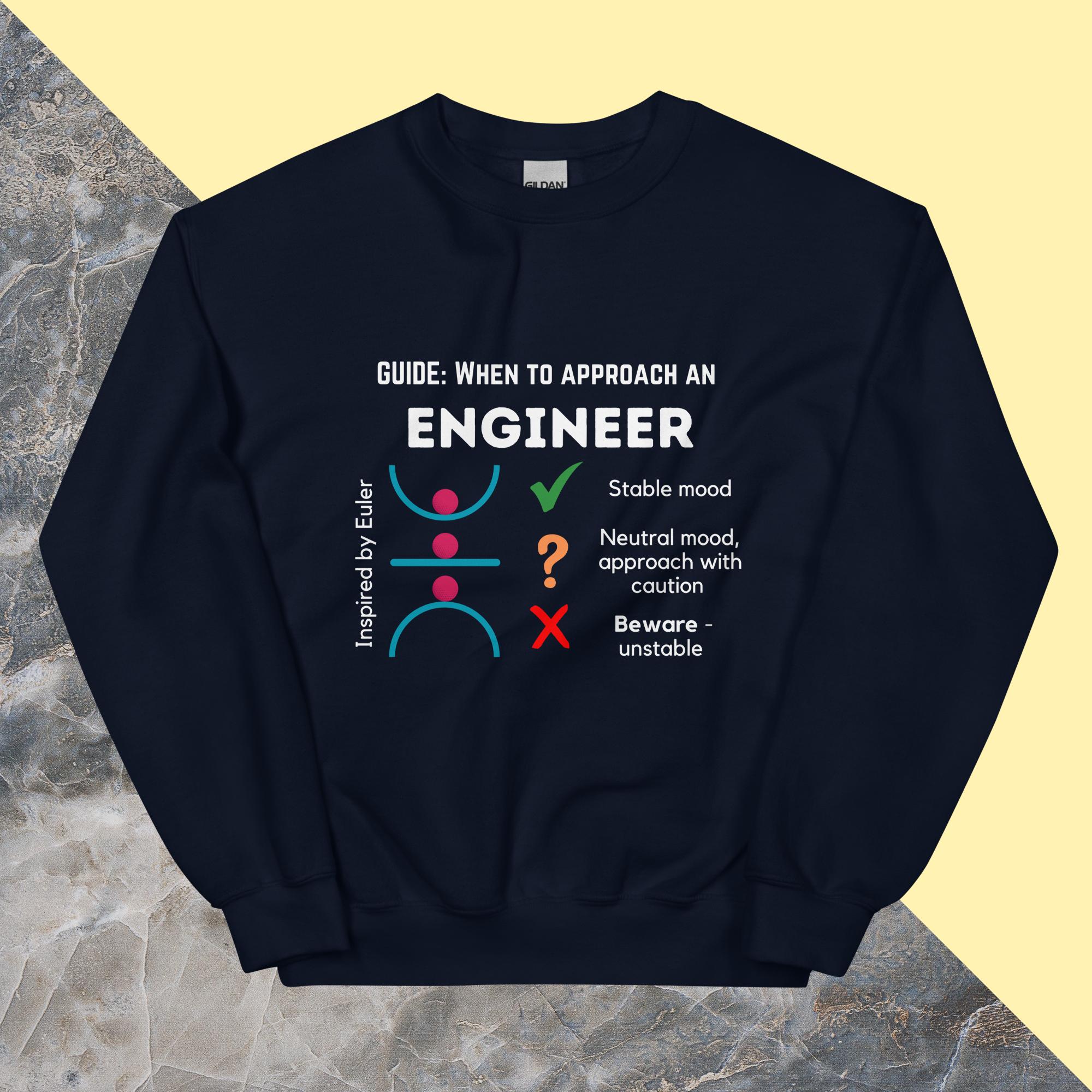 Funny Stable Engineer Sweatshirt. When to Approach Engineers inspired by buckling stability Navy