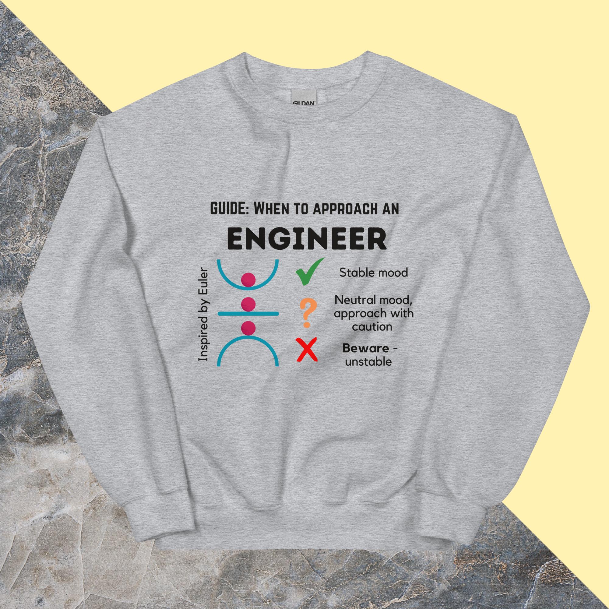 Funny Stable Engineer Sweatshirt. When to Approach Engineers inspired by buckling stability Sport Grey