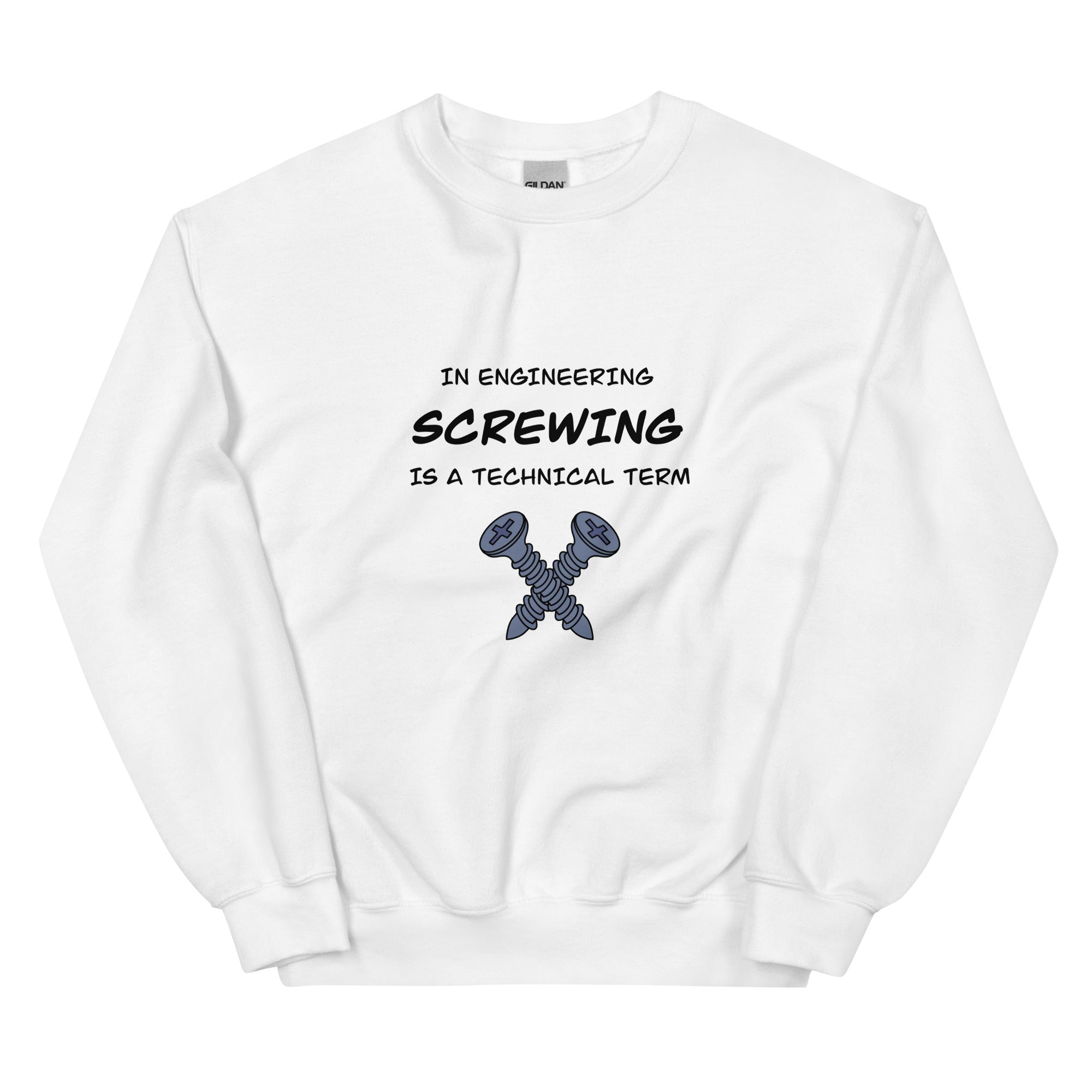 Engineers love Screwing! Naughty Engineer Sweatshirt White