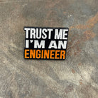 Trust Me I'm an Engineer Enamel Pin Badge