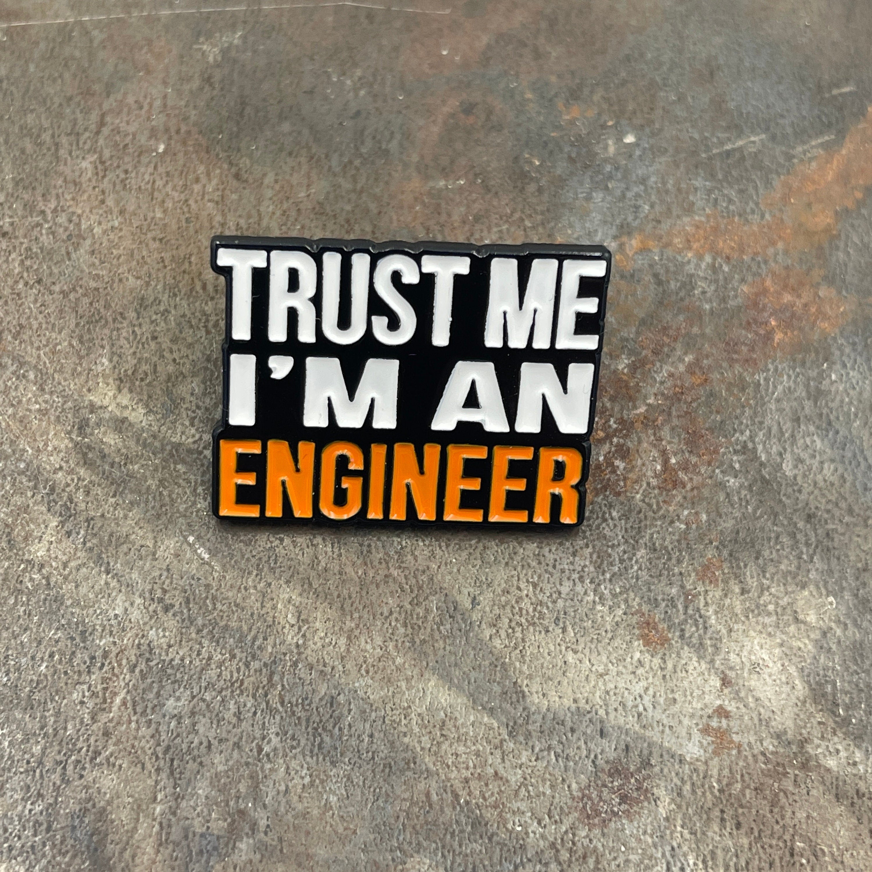 Trust Me I'm an Engineer Enamel Pin Badge